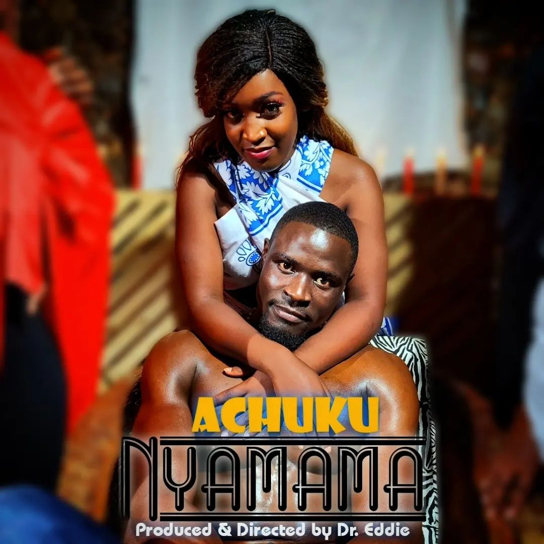 Achuku , Nyamama New Release